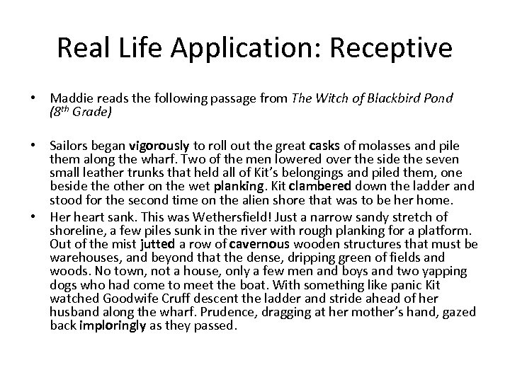 Real Life Application: Receptive • Maddie reads the following passage from The Witch of