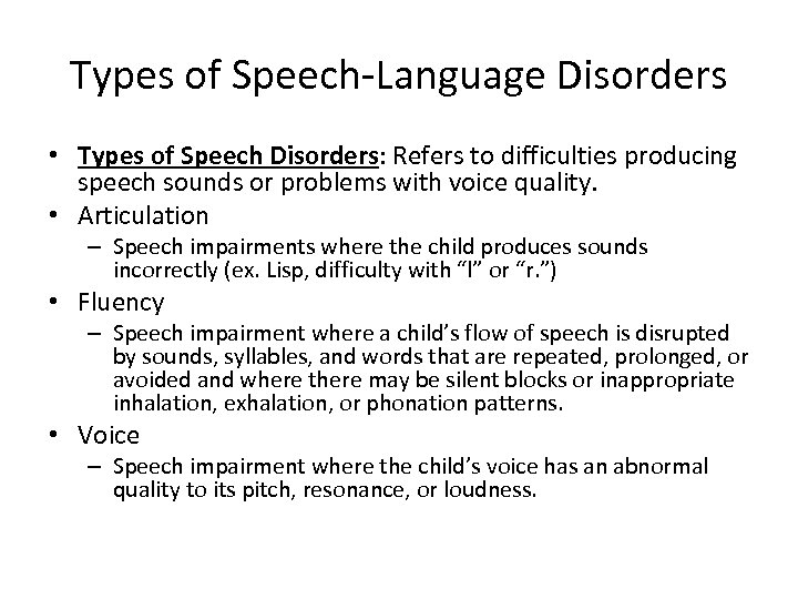 Types of Speech-Language Disorders • Types of Speech Disorders: Refers to difficulties producing speech