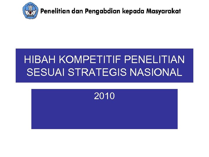 HIBAH KOMPETITIF PENELITIAN SESUAI STRATEGIS NASIONAL 2010 