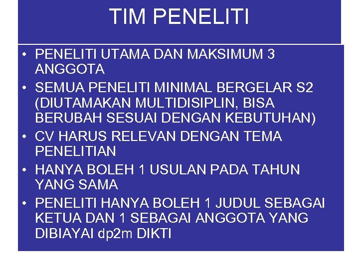 TIM PENELITI • PENELITI UTAMA DAN MAKSIMUM 3 ANGGOTA • SEMUA PENELITI MINIMAL BERGELAR