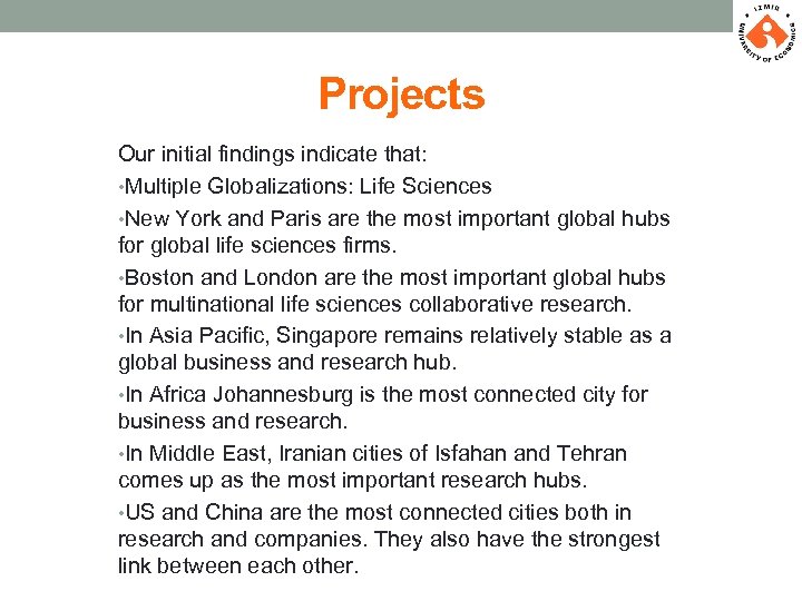 Projects Our initial findings indicate that: • Multiple Globalizations: Life Sciences • New York