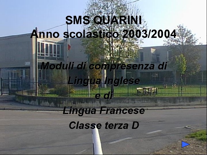 SMS QUARINI Anno scolastico 2003/2004 Moduli di compresenza di Lingua Inglese e di Lingua