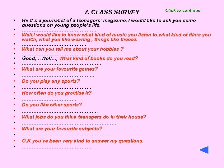 A CLASS SURVEY • • • • • • Click to continue Hi! It’s