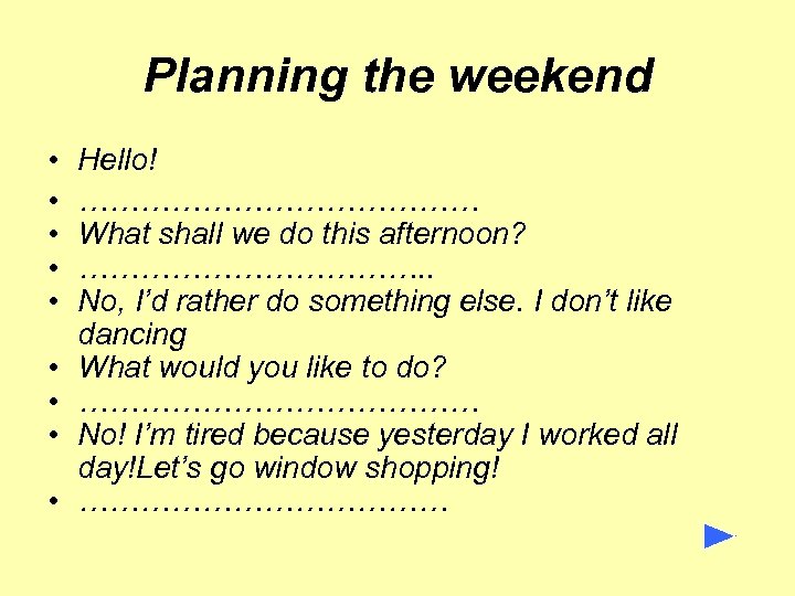 Planning the weekend • • • Hello! ………………… What shall we do this afternoon?