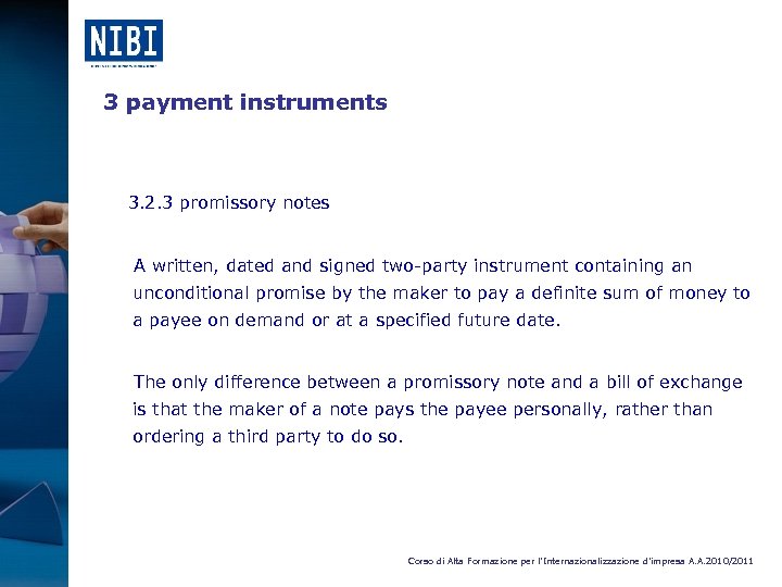 3 payment instruments 3. 2. 3 promissory notes A written, dated and signed two-party