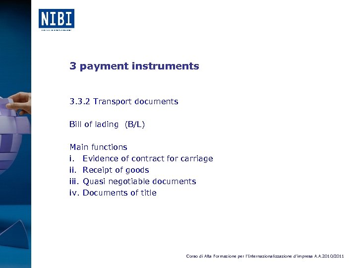 3 payment instruments 3. 3. 2 Transport documents Bill of lading (B/L) Main functions