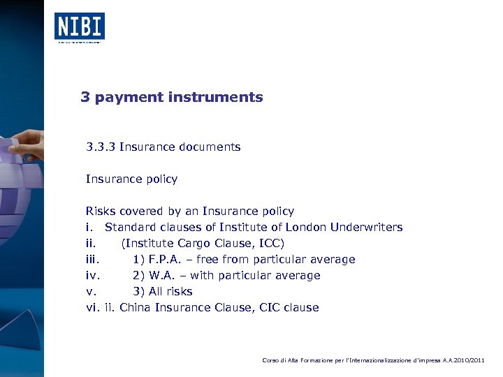 3 payment instruments 3. 3. 3 Insurance documents Insurance policy Risks covered by an