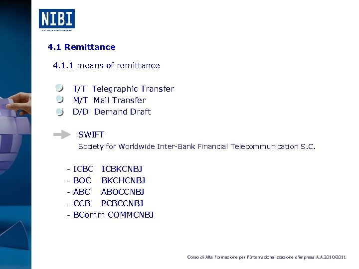 4. 1 Remittance 4. 1. 1 means of remittance T/T Telegraphic Transfer M/T Mail