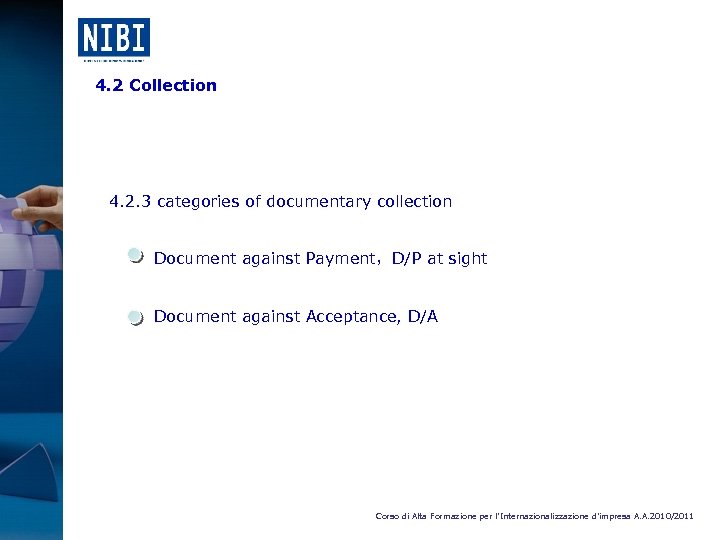 4. 2 Collection 4. 2. 3 categories of documentary collection Document against Payment，D/P at