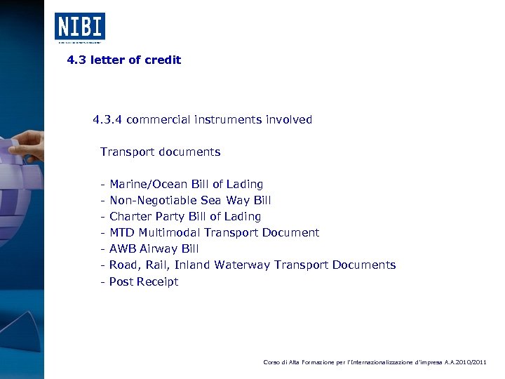 4. 3 letter of credit 4. 3. 4 commercial instruments involved Transport documents -