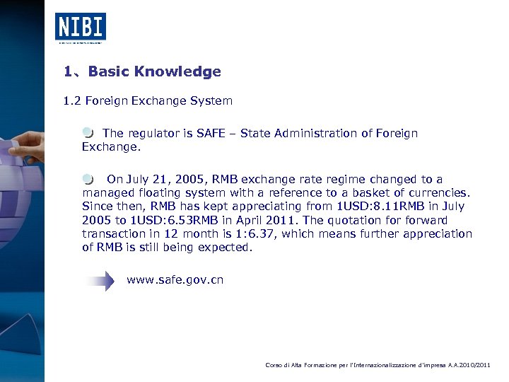 1、Basic Knowledge 1. 2 Foreign Exchange System The regulator is SAFE – State Administration