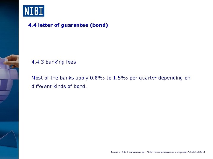 4. 4 letter of guarantee (bond) 4. 4. 3 banking fees Most of the