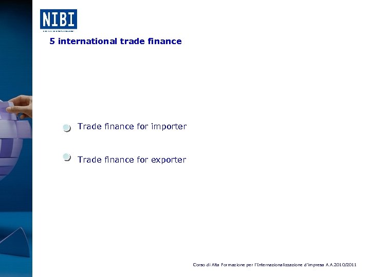 5 international trade finance Trade finance for importer Trade finance for exporter Corso di