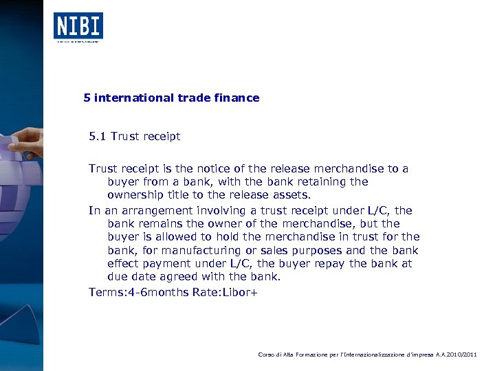 5 international trade finance 5. 1 Trust receipt is the notice of the release