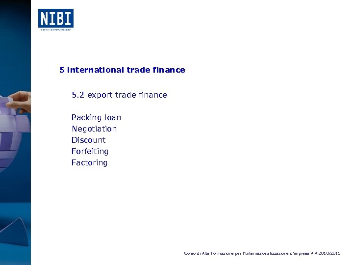 5 international trade finance 5. 2 export trade finance Packing loan Negotiation Discount Forfeiting