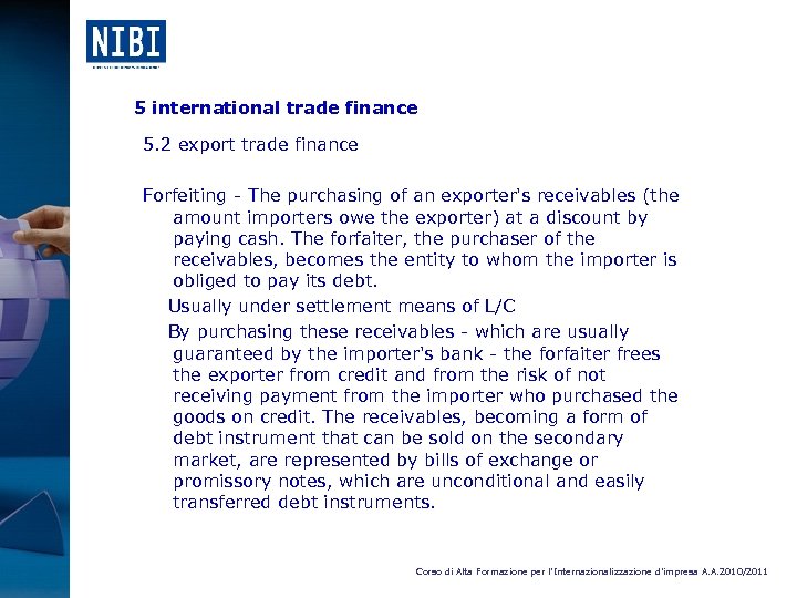 5 international trade finance 5. 2 export trade finance Forfeiting - The purchasing of