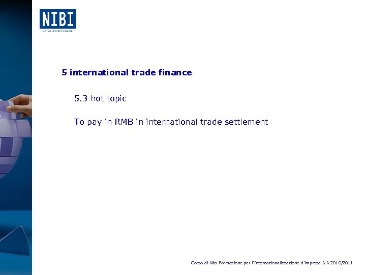 5 international trade finance 5. 3 hot topic To pay in RMB in international