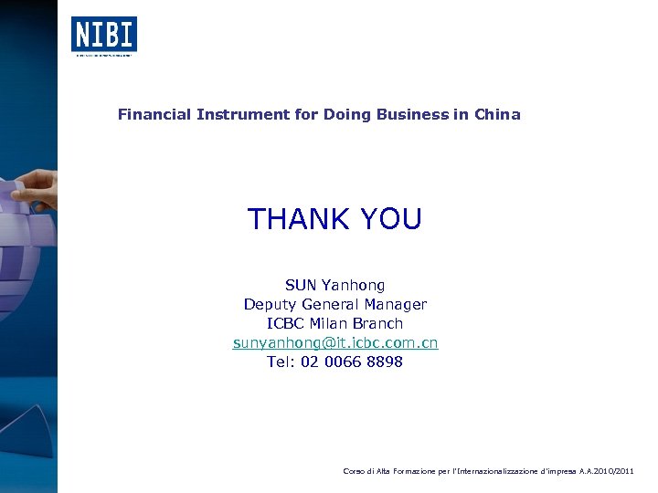 Financial Instrument for Doing Business in China THANK YOU SUN Yanhong Deputy General Manager