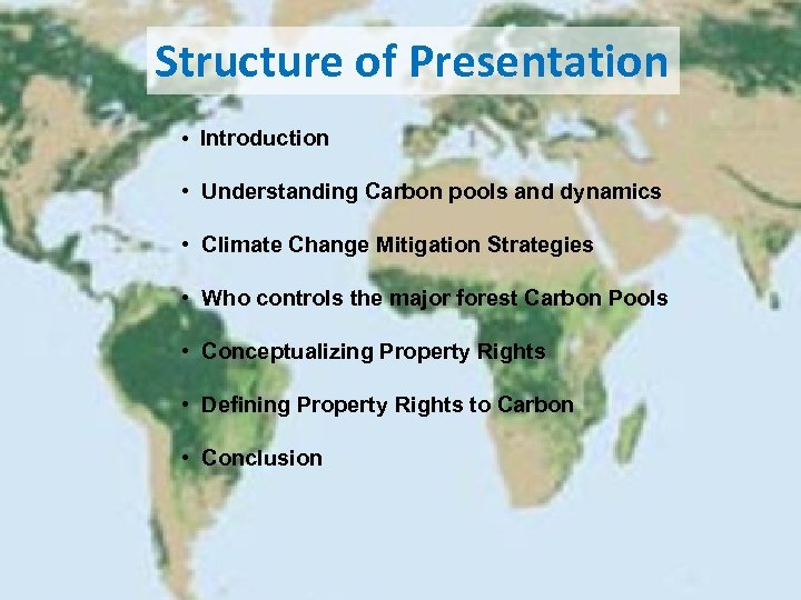 Structure of Presentation • Introduction • Understanding Carbon pools and dynamics • Climate Change