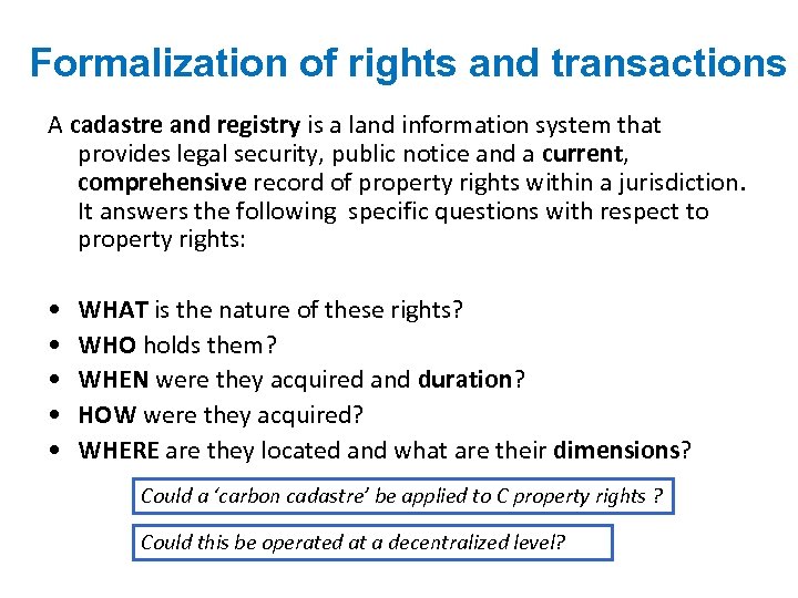 Formalization of rights and transactions A cadastre and registry is a land information system
