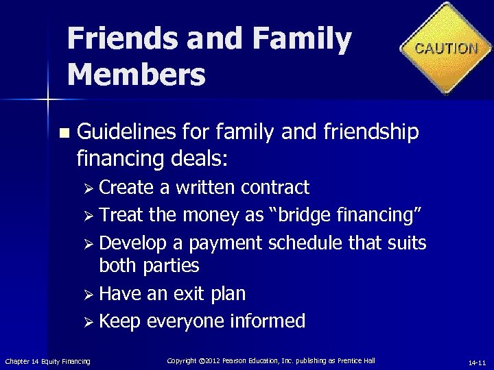 Friends and Family Members n Guidelines for family and friendship financing deals: Ø Create