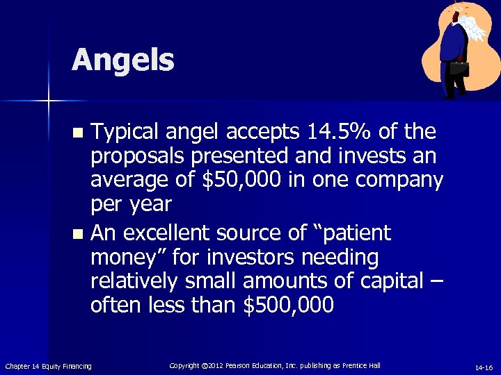 Angels Typical angel accepts 14. 5% of the proposals presented and invests an average