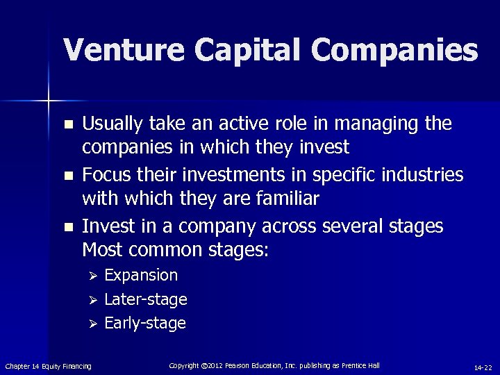 Venture Capital Companies n n n Usually take an active role in managing the