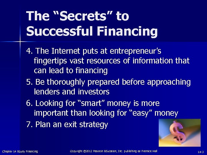 The “Secrets” to Successful Financing 4. The Internet puts at entrepreneur’s fingertips vast resources