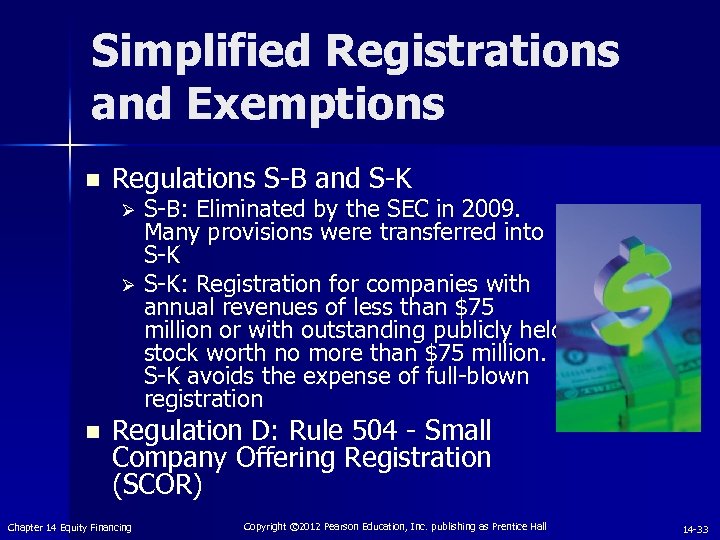 Simplified Registrations and Exemptions n Regulations S-B and S-K S-B: Eliminated by the SEC