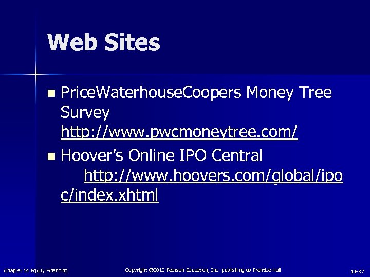 Web Sites Price. Waterhouse. Coopers Money Tree Survey http: //www. pwcmoneytree. com/ n Hoover’s