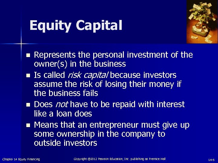 Equity Capital n n Represents the personal investment of the owner(s) in the business