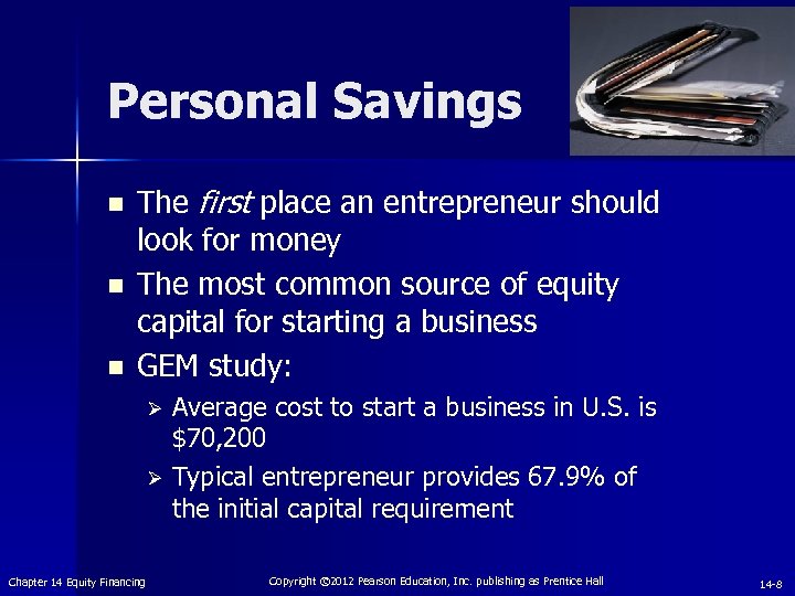 Personal Savings n n n The first place an entrepreneur should look for money