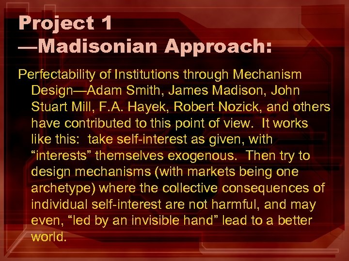 Project 1 —Madisonian Approach: Perfectability of Institutions through Mechanism Design—Adam Smith, James Madison, John