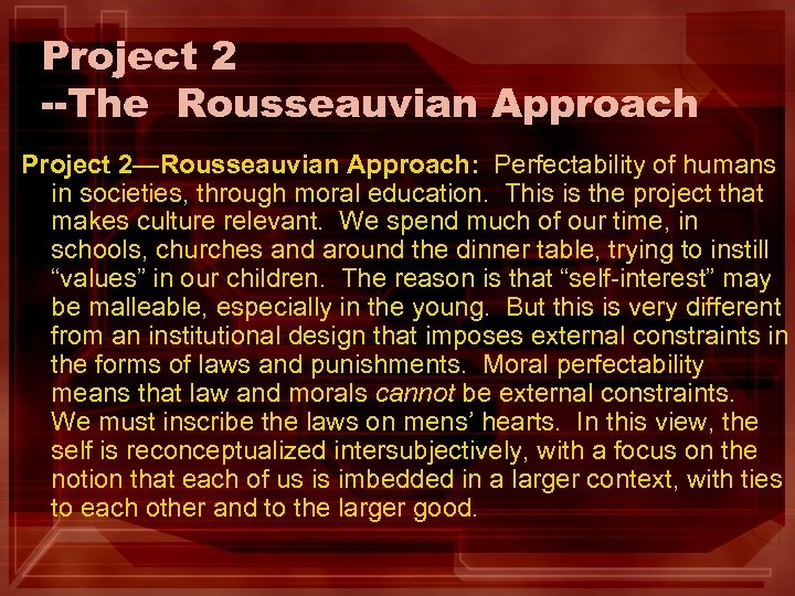 Project 2 --The Rousseauvian Approach Project 2—Rousseauvian Approach: Perfectability of humans in societies, through
