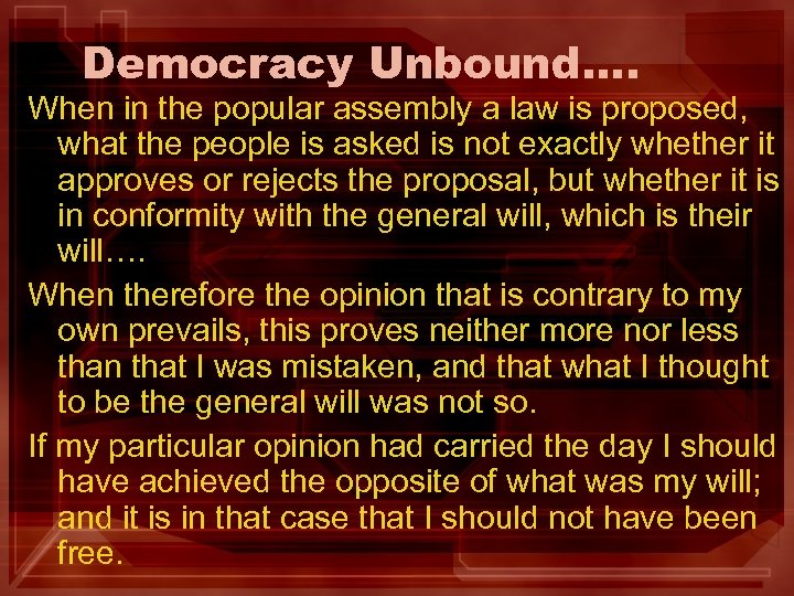 Democracy Unbound…. When in the popular assembly a law is proposed, what the people