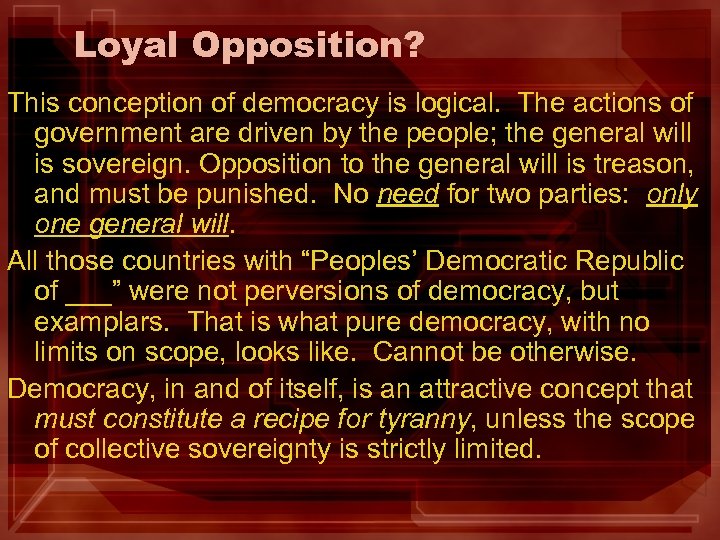 Loyal Opposition? This conception of democracy is logical. The actions of government are driven