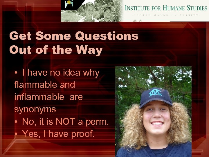 Get Some Questions Out of the Way • I have no idea why flammable