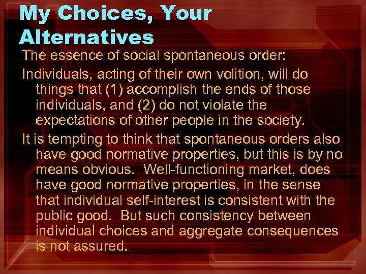 My Choices, Your Alternatives The essence of social spontaneous order: Individuals, acting of their