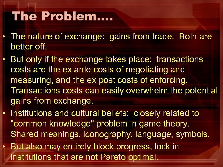 The Problem…. • The nature of exchange: gains from trade. Both are better off.