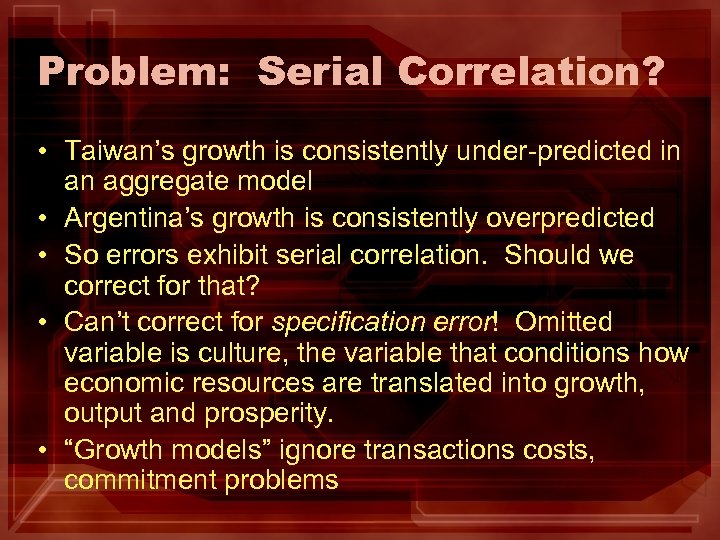 Problem: Serial Correlation? • Taiwan’s growth is consistently under-predicted in an aggregate model •