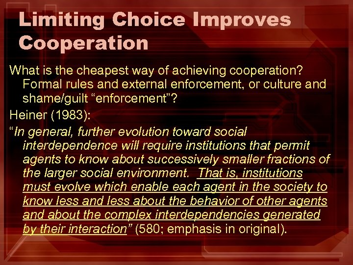 Limiting Choice Improves Cooperation What is the cheapest way of achieving cooperation? Formal rules