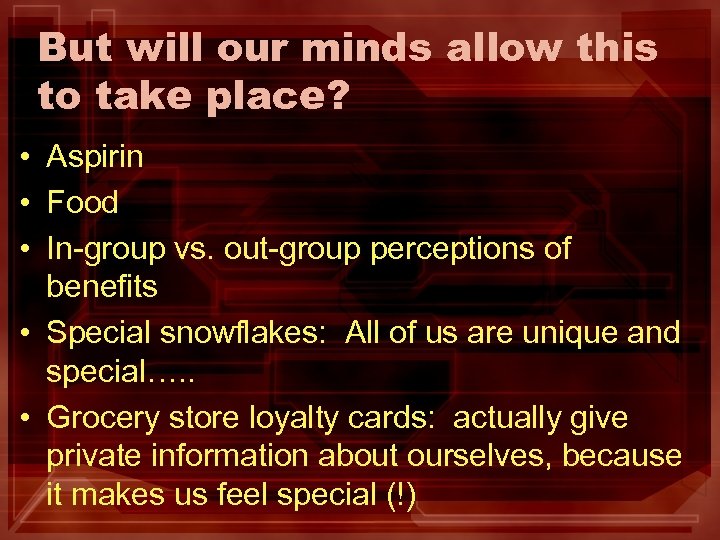 But will our minds allow this to take place? • Aspirin • Food •