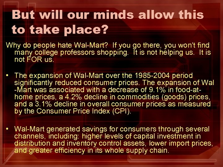 But will our minds allow this to take place? Why do people hate Wal-Mart?