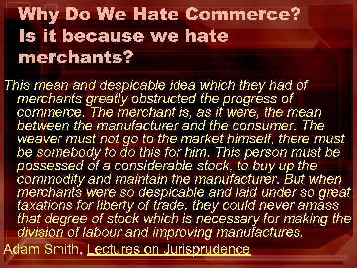 Why Do We Hate Commerce? Is it because we hate merchants? This mean and