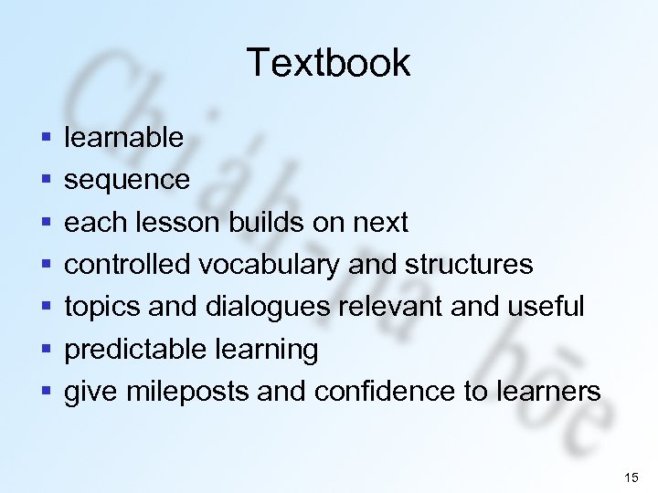 Textbook § § § § learnable sequence each lesson builds on next controlled vocabulary