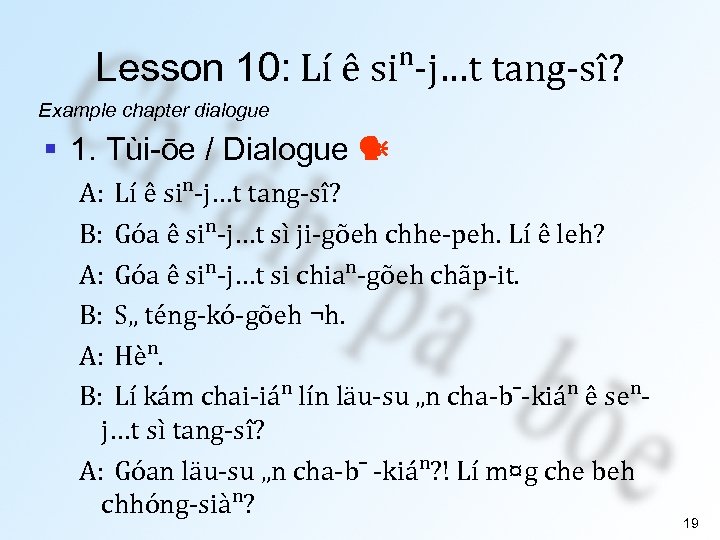 Lesson 10: Lí ê siⁿ-j…t tang-sî? Example chapter dialogue § 1. Tùi-ōe / Dialogue