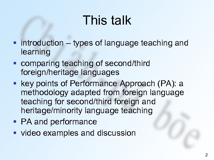 This talk § introduction – types of language teaching and learning § comparing teaching