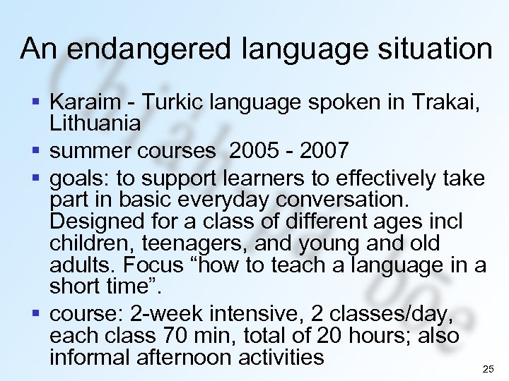 An endangered language situation § Karaim - Turkic language spoken in Trakai, Lithuania §