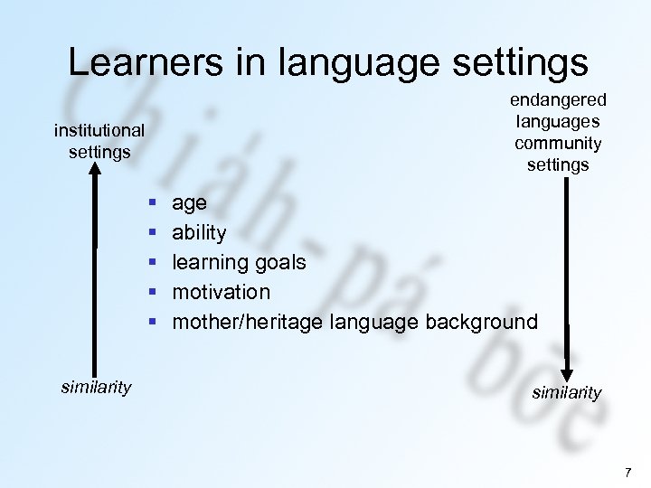 Learners in language settings endangered languages community settings institutional settings § § § similarity