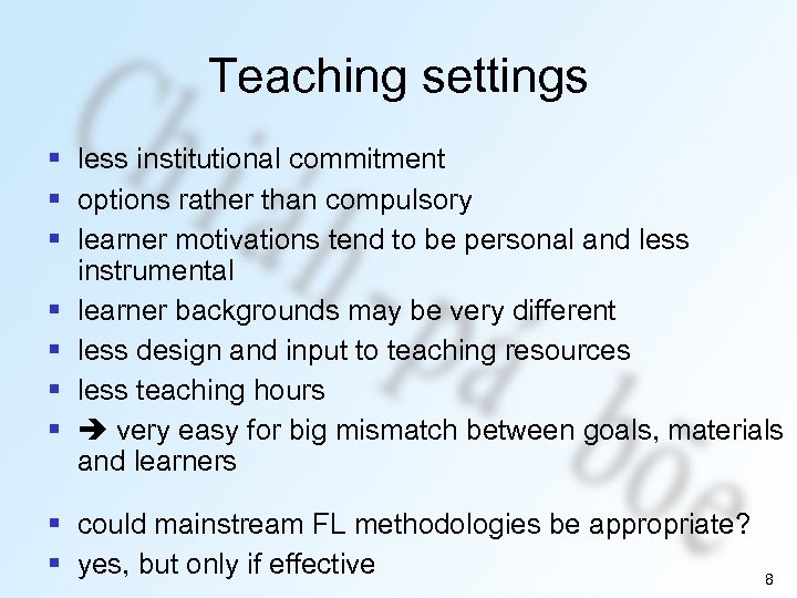 Teaching settings § less institutional commitment § options rather than compulsory § learner motivations